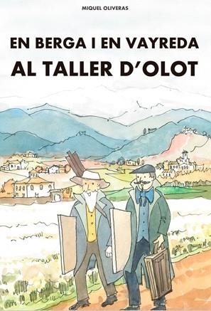 EN BERGA I EN VAYREDA AL TALLER D'OLOT | 9788480671254 | OLIVERAS, MIQUEL | Llibreria Drac - Librería de Olot | Comprar libros en catalán y castellano online