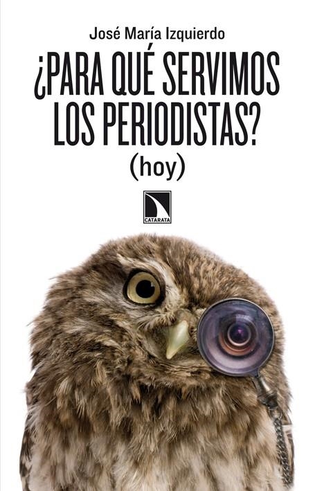 PARA QUE SERVIMOS LOS PERIODISTAS? (HOY) | 9788483197998 | IZQUIERDO, JOSE MARIA | Llibreria Drac - Llibreria d'Olot | Comprar llibres en català i castellà online