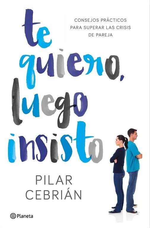 TE QUIERO, LUEGO INSISTO | 9788408159728 | CEBRIÁN, PILAR | Llibreria Drac - Librería de Olot | Comprar libros en catalán y castellano online