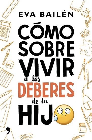 CÓMO SOBREVIVIR A LOS DEBERES DE TU HIJO | 9788499985497 | BAILÉN, EVA | Llibreria Drac - Librería de Olot | Comprar libros en catalán y castellano online