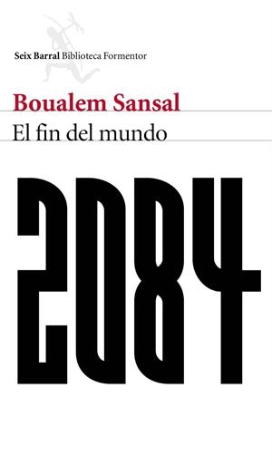2084. EL FIN DEL MUNDO | 9788432229480 | SANSAL, BOUALEM | Llibreria Drac - Llibreria d'Olot | Comprar llibres en català i castellà online