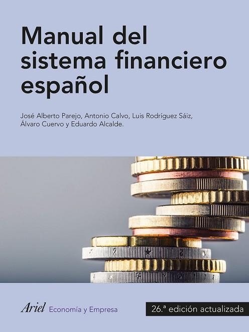 MANUAL DEL SISTEMA FINANCIERO ESPAÑOL | 9788434423930 | ANTONIO CALVO BERNARDINO/JOSÉ ALBERTO PAREJO GAMIR/LUIS RODRÍGUEZ SAIZ/ÁLVARO CUERVO GARCÍA/EDUARDO  | Llibreria Drac - Librería de Olot | Comprar libros en catalán y castellano online