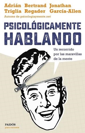 PSICOLÓGICAMENTE HABLANDO | 9788449332425 | ADRIÁNTRIGLIA/JONATHAN GARCÍA-ALLEN/BERTRAND REGADER | Llibreria Drac - Llibreria d'Olot | Comprar llibres en català i castellà online