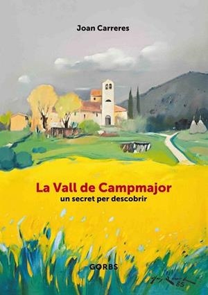 VALL DE CAMPMAJOR. UN SECRET PER DESCOBRIR, LA | 9788493963415 | CARRERES, JOAN | Llibreria Drac - Librería de Olot | Comprar libros en catalán y castellano online
