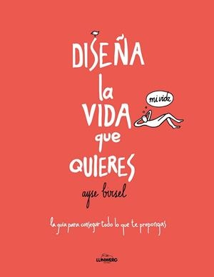 DISEÑA LA VIDA QUE QUIERES | 9788416489718 | BIRSEL, AYRSE | Llibreria Drac - Librería de Olot | Comprar libros en catalán y castellano online