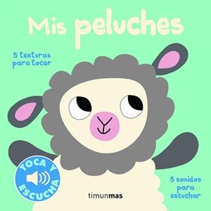 MIS PELUCHES. TOCA Y ESCUCHA | 9788408155515 | BILLET, MARION | Llibreria Drac - Librería de Olot | Comprar libros en catalán y castellano online