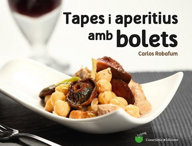 TAPES I APERITIUS AMB BOLETS | 9788490344934 | ROBAFUM, CARLOS | Llibreria Drac - Librería de Olot | Comprar libros en catalán y castellano online