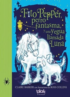 FITO PEPPER, PERRO FANTASMA Y UNA YEGUA LLAMADA LUNA | 9788416075874 | BARKER; COLLINS | Llibreria Drac - Librería de Olot | Comprar libros en catalán y castellano online