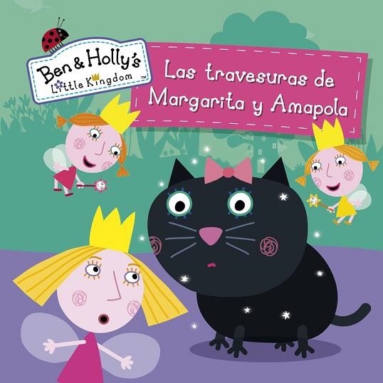 TRAVESURAS DE MARGARITA Y AMAPOLA, LAS (EL PEQUEÑO REINO DE BEN Y HOLLY. PRIMERAS | 9788448845612 | VARIOS AUTORES | Llibreria Drac - Librería de Olot | Comprar libros en catalán y castellano online