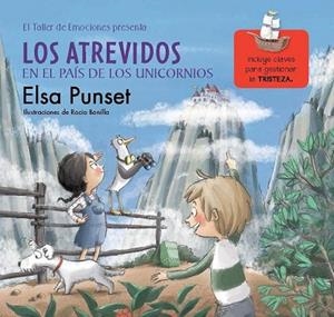 ATREVIDOS EN EL PAÍS DE LOS UNICORNIOS, LOS (EL TALLER DE EMOCIONES 5. TRISTEZA) | 9788448845834 | PUNSET, ELSA ; BONILLA, ROCIO | Llibreria Drac - Librería de Olot | Comprar libros en catalán y castellano online