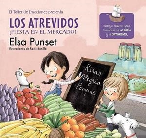 ATREVIDOS ¡FIESTA EN EL MERCADO!, LOS (EL TALLER DE EMOCIONES 6. OPTIMISMO) | 9788448845797 | PUNSET, ELSA ; BONILLA, ROCIO | Llibreria Drac - Librería de Olot | Comprar libros en catalán y castellano online