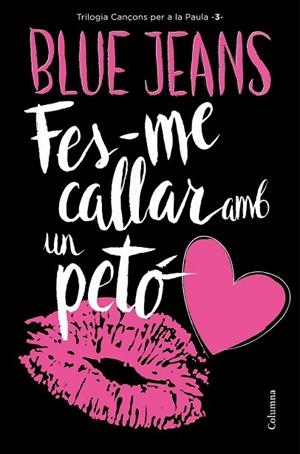 FES-ME CALLAR AMB UN PETÓ (CANÇONS PER A LA PAULA 3) | 9788466421478 | BLUE JEANS | Llibreria Drac - Llibreria d'Olot | Comprar llibres en català i castellà online