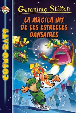 MÀGICA NIT DE LES ESTRELLES DANSAIRES, LA (COSMO-RATS 8) | 9788491370178 | STILTON, GERONIMO | Llibreria Drac - Librería de Olot | Comprar libros en catalán y castellano online