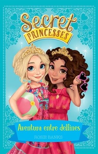 AVENTURA ENTRE DELFINES (SECRET PRINCESSES 2) | 9788424658953 | BANKS, ROSIE | Llibreria Drac - Llibreria d'Olot | Comprar llibres en català i castellà online