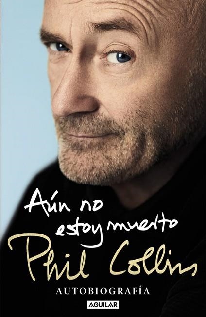 AÚN NO ESTOY MUERTO. AUTOBIOGRAFÍA | 9788403515567 | COLLINS, PHIL | Llibreria Drac - Llibreria d'Olot | Comprar llibres en català i castellà online