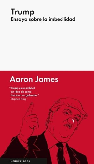 TRUMP: ENSAYO SOBRE LA IMBECILIDAD | 9788416665327 | JAMES , AARON | Llibreria Drac - Librería de Olot | Comprar libros en catalán y castellano online