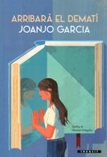 ARRIBARÀ EL DEMATÍ | 9788490266663 | GARCÍA, JOANJO | Llibreria Drac - Librería de Olot | Comprar libros en catalán y castellano online