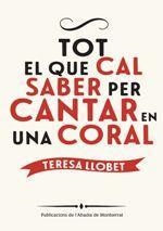 TOT EL QUE CAL SABER PER CANTAR EN UNA CORAL | 9788498838534 | LLOBET, TERESA | Llibreria Drac - Librería de Olot | Comprar libros en catalán y castellano online