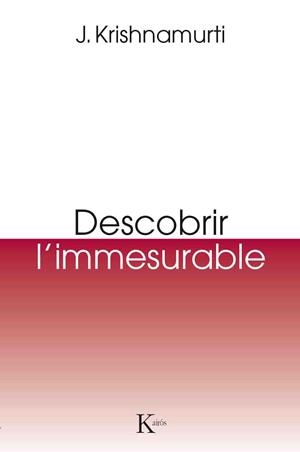 DESCOBRIR L'IMMESURABLE | 9788499885131 | KRISHNAMURTI, JIDDU | Llibreria Drac - Llibreria d'Olot | Comprar llibres en català i castellà online
