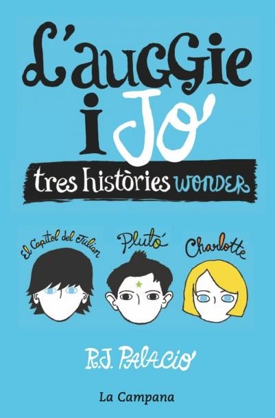 AUGGIE I JO, L': TRES HISTÒRIES WONDER | 9788416863006 | PALACIO, R. J. | Llibreria Drac - Llibreria d'Olot | Comprar llibres en català i castellà online