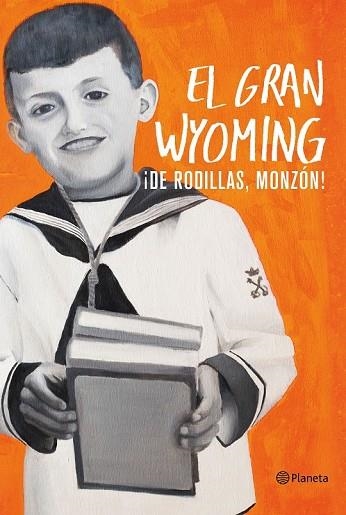 DE RODILLAS, MONZÓN | 9788408154921 | EL GRAN WYOMING | Llibreria Drac - Librería de Olot | Comprar libros en catalán y castellano online