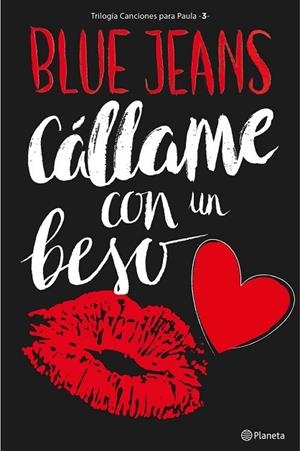 CÁLLAME CON UN BESO (TRILOGÍA CANCIONES PARA PAULA 3) | 9788408161646 | BLUE JEANS | Llibreria Drac - Llibreria d'Olot | Comprar llibres en català i castellà online
