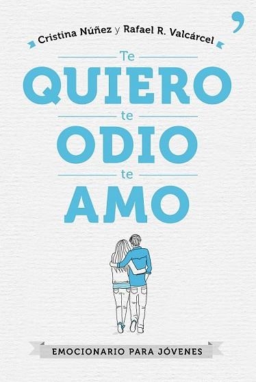 TE QUIERO, TE ODIO, TE AMO | 9788499985602 | NÚÑEZ, CRISTINA ; VALCÁRCEL, RAFAEL R. | Llibreria Drac - Librería de Olot | Comprar libros en catalán y castellano online