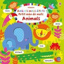 ANIMALS. AMB ELS MEUS DITETS, PETIT MÓN DE MOTS | 9781474920476 | WATT, FIONA | Llibreria Drac - Llibreria d'Olot | Comprar llibres en català i castellà online