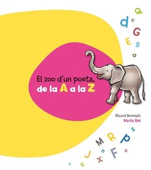 ZOO D'UN POETA, EL;  DE LA A A LA Z | 9788415206453 | BONMATÍ, RICARD | Llibreria Drac - Librería de Olot | Comprar libros en catalán y castellano online