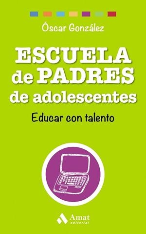 ESCUELA DE PADRES DE ADOLESCENTES | 9788497358569 | GONZÁLEZ, ÓSCAR | Llibreria Drac - Librería de Olot | Comprar libros en catalán y castellano online