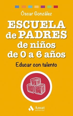 ESCUELA DE PADRES DE NIÑOS DE 0 A 6 AÑOS | 9788497358521 | GONZÁLEZ, ÓSCAR | Llibreria Drac - Librería de Olot | Comprar libros en catalán y castellano online