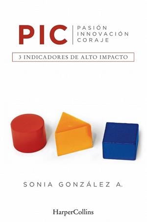 PIC, PASIÓN, INNOVACIÓN, CORAJE | 9788416502462 | GONZÁLEZ, SONIA | Llibreria Drac - Librería de Olot | Comprar libros en catalán y castellano online
