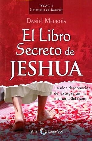 LIBRO SECRETO DE JESHUA, EL | 9788494525926 | MEUROIS, DANIEL | Llibreria Drac - Librería de Olot | Comprar libros en catalán y castellano online