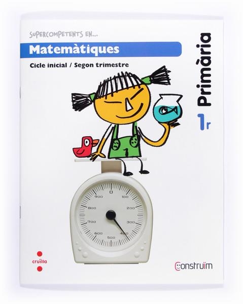 SUPERCOMPETENTS EN MATEMATIQUES 1R PRIMARIA (2R. TRIMESTRE). PROJECTE CONSTRUIM ED.2014 | 9788466134484 | AA.DD. | Llibreria Drac - Librería de Olot | Comprar libros en catalán y castellano online