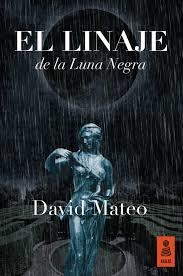 LINAJE DE LA LUNA NEGRA, EL | 9788416523337 | MATEO, DAVID | Llibreria Drac - Librería de Olot | Comprar libros en catalán y castellano online
