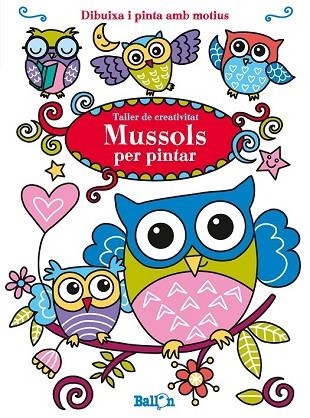 MUSSOLS PER PINTAR (TALLER DE CREATIVITAT) | 9789463075039 | BALLON | Llibreria Drac - Llibreria d'Olot | Comprar llibres en català i castellà online
