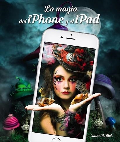 MAGIA DEL IPHONE Y EL IPAD, LA | 9788441538238 | RICH, JASON R. | Llibreria Drac - Librería de Olot | Comprar libros en catalán y castellano online