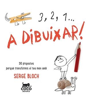 3, 2, 1... A DIBUIXAR! | 9788494516719 | BLOCH, SERGE | Llibreria Drac - Librería de Olot | Comprar libros en catalán y castellano online