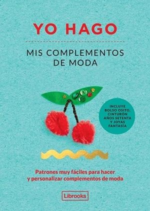 YO HAGO MIS COMPLEMENTOS DE MODA | 9788494509506 | SCOTT-SMITH, LOUISE ; VAUX, GEORGIA | Llibreria Drac - Librería de Olot | Comprar libros en catalán y castellano online