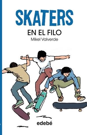 SKATERS EN EL FILO | 9788468304816 | VALVERDE, MIKEL | Llibreria Drac - Llibreria d'Olot | Comprar llibres en català i castellà online