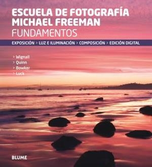 FUNDAMENTOS. ESCUELA DE FOTOGRAFÍA MICHAEL FREEMAN | 9788416138760 | FREEMAN, MICHAEL | Llibreria Drac - Librería de Olot | Comprar libros en catalán y castellano online