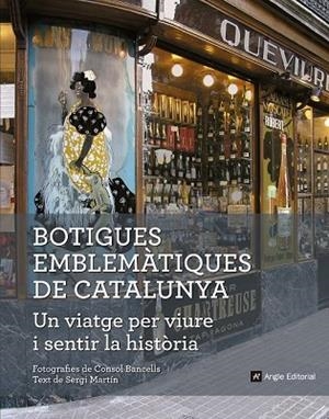 BOTIGUES EMBLEMÀTIQUES DE CATALUNYA. UN VIATGE PER VIURE I SENTIR LA HISTÒRIA | 9788416139828 | MARTÍN, SERGI | Llibreria Drac - Librería de Olot | Comprar libros en catalán y castellano online
