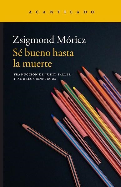 SÉ BUENO HASTA LA MUERTE | 9788416748082 | MÓRICZ, ZSIGMOND | Llibreria Drac - Librería de Olot | Comprar libros en catalán y castellano online
