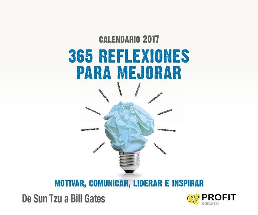 CALENDARIO 2017. 365 REFLEXIONES PARA MEJORAR, MOTIVAR, COMUNICAR, LIDERAR E INSPIRAR | 9788416583584 | PROFIT EDITORIAL | Llibreria Drac - Librería de Olot | Comprar libros en catalán y castellano online