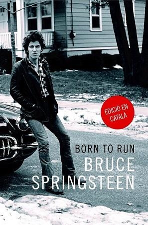 BORN TO RUN (CATALÀ) | 9788416665389 | SPRINGSTEEN, BRUCE | Llibreria Drac - Librería de Olot | Comprar libros en catalán y castellano online