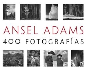 ANSEL ADAMS: 400 FOTOGRAFÍAS | 9788441537927 | ADAMS, ANSEL | Llibreria Drac - Llibreria d'Olot | Comprar llibres en català i castellà online