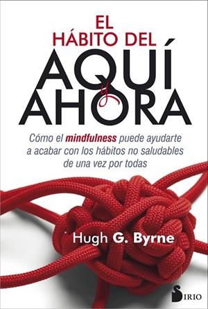 HÁBITO DEL AQUÍ AHORA, EL | 9788416579686 | BYRNE, HUGH | Llibreria Drac - Llibreria d'Olot | Comprar llibres en català i castellà online