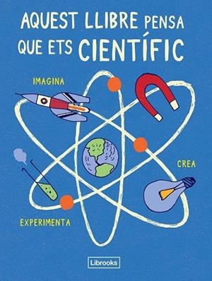 AQUEST LLIBRE PENSA QUE ETS CIENTÍFIC | 9788494509513 | LONDON SCIENCE MUSEUM | Llibreria Drac - Librería de Olot | Comprar libros en catalán y castellano online