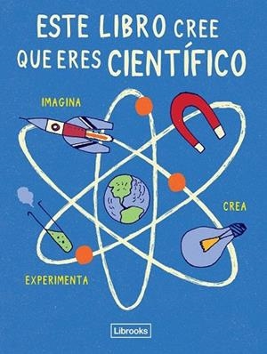 ESTE LIBRO CREE QUE ERES CIENTÍFICO | 9788494509520 | LONDON SCIENCE MUSEUM | Llibreria Drac - Librería de Olot | Comprar libros en catalán y castellano online