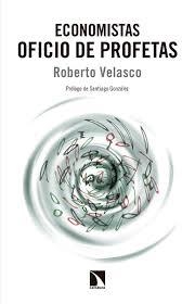ECONOMISTAS. OFICIO DE PROFETAS | 9788490972052 | VELASCO, ROBERTO | Llibreria Drac - Librería de Olot | Comprar libros en catalán y castellano online